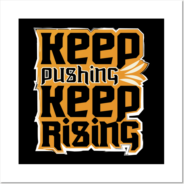 Keep Pushing Keep Rising Wall Art by T-Shirt Attires